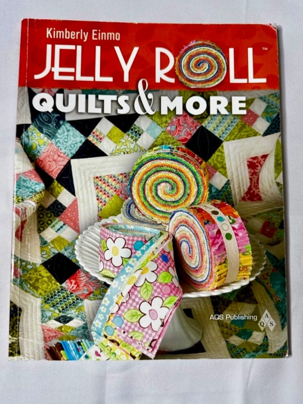 Jelly Roll Quilts & More by Kimberly Einmo 10 Original Quilting Patterns Book